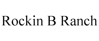 ROCKIN B RANCH