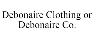 DEBONAIRE CLOTHING OR DEBONAIRE CO.