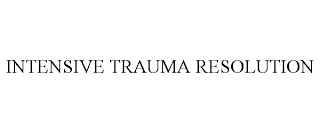 INTENSIVE TRAUMA RESOLUTION