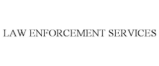 LAW ENFORCEMENT SERVICES