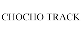 CHOCHO TRACK