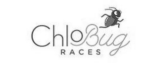 CHLOBUG RACES