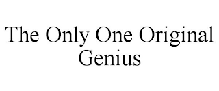 THE ONLY ONE ORIGINAL GENIUS