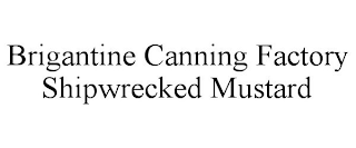 BRIGANTINE CANNING FACTORY SHIPWRECKED MUSTARD