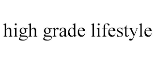 HIGH GRADE LIFESTYLE