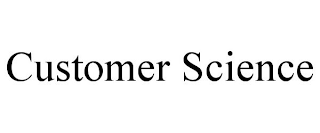 CUSTOMER SCIENCE