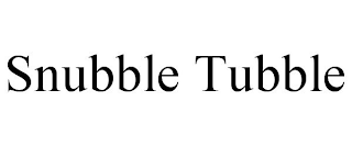 SNUBBLE TUBBLE