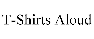 T-SHIRTS ALOUD