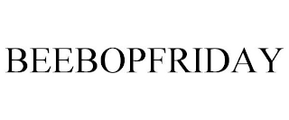 BEEBOPFRIDAY