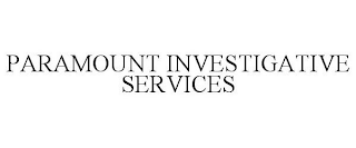 PARAMOUNT INVESTIGATIVE SERVICES