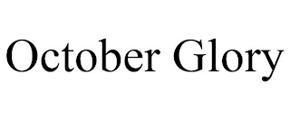 OCTOBER GLORY