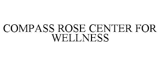 COMPASS ROSE CENTER FOR WELLNESS