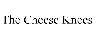 THE CHEESE KNEES