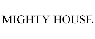 MIGHTY HOUSE