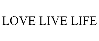 LOVE LIVE LIFE