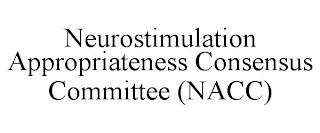 NEUROSTIMULATION APPROPRIATENESS CONSENSUS COMMITTEE (NACC)