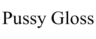 PUSSY GLOSS