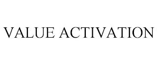 VALUE ACTIVATION