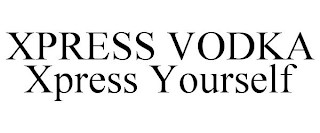 XPRESS VODKA XPRESS YOURSELF