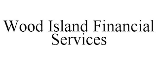 WOOD ISLAND FINANCIAL SERVICES