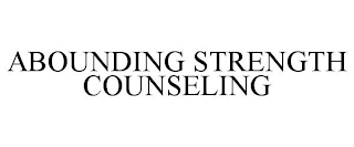 ABOUNDING STRENGTH COUNSELING