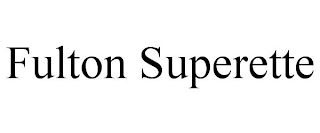 FULTON SUPERETTE