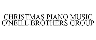 CHRISTMAS PIANO MUSIC O'NEILL BROTHERS GROUP