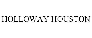 HOLLOWAY HOUSTON