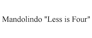 MANDOLINDO "LESS IS FOUR"