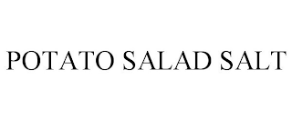 POTATO SALAD SALT