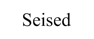 SEISED