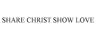 SHARE CHRIST SHOW LOVE