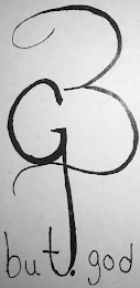 LETTER B, LETTER G, "BUT GOD" QUOTE, DOT UNDER DESCENDING G LINE