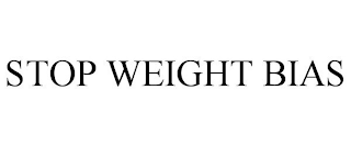 STOP WEIGHT BIAS