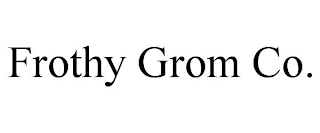 FROTHY GROM CO.