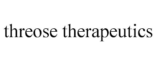 THREOSE THERAPEUTICS