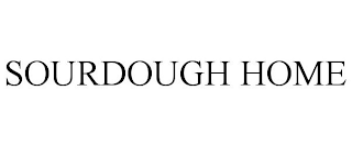 SOURDOUGH HOME