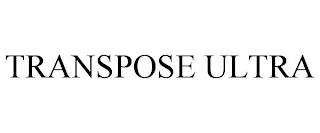 TRANSPOSE ULTRA