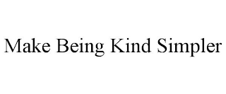 MAKE BEING KIND SIMPLER