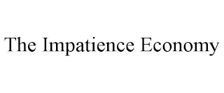 THE IMPATIENCE ECONOMY