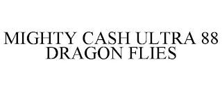 MIGHTY CASH ULTRA 88 DRAGON FLIES