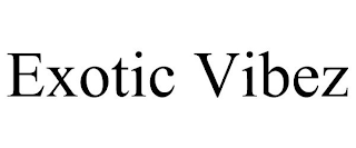EXOTIC VIBEZ