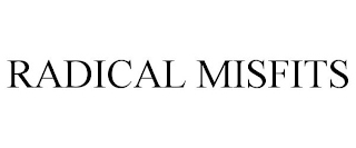 RADICAL MISFITS