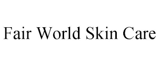 FAIR WORLD SKIN CARE