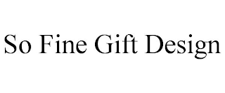 SO FINE GIFT DESIGN