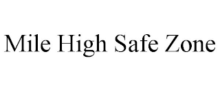 MILE HIGH SAFE ZONE