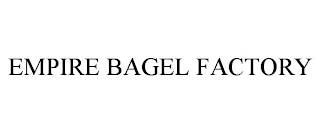 EMPIRE BAGEL FACTORY