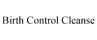 BIRTH CONTROL CLEANSE
