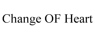 CHANGE OF HEART