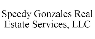 SPEEDY GONZALES REAL ESTATE SERVICES, LLC